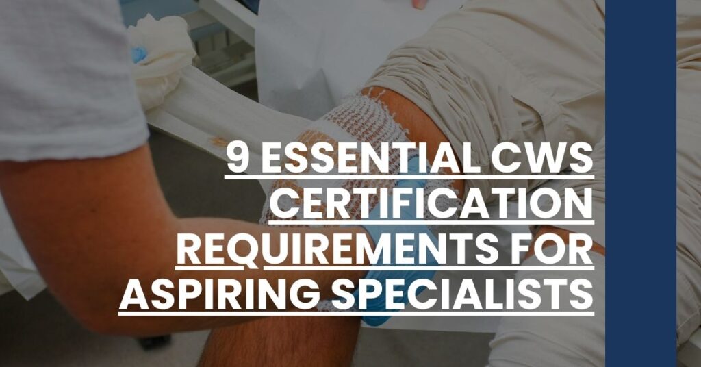 9 Essential CWS Certification Requirements for Aspiring Specialists Feature Image